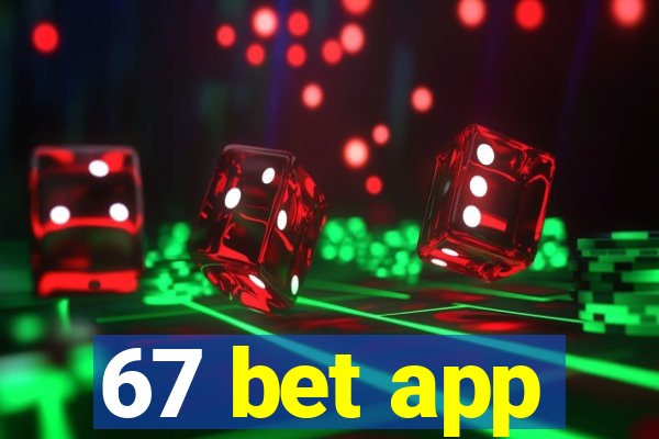 67 bet app